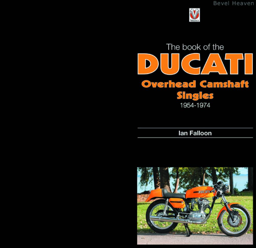 The Book of Ducati Overhead Camshaft Singles 1955-1974