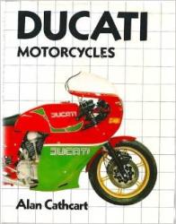 Ducati Motorcycles By Alan Cathcart - OUT OF PRINT BOOK