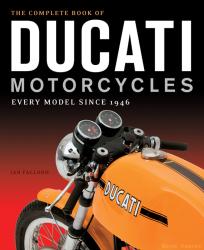 The Complete Book of Ducati Motorcycles Every Model Since 1946